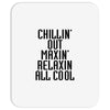 Chillin Out Maxin Relaxin All Cool Mousepad