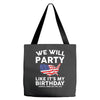 We Will Party Like Its My Birthday Tote Bags