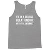 i'm in a serious relationship with the internet Tank Top