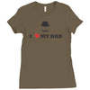 i love my dad Ladies Fitted T-Shirt