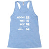 looks feel act 50 Racerback Tank