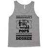 Never Underestimate A Pops With An Engineer Degree Tank Top