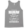 I&rsquo;m Called Mamaw Because I&rsquo;m Way Too Cool To Be Called Grandma Tank Top