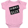 work sux Baby Onesie