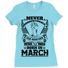 Never Underestimate Dog Rescuer Who Was Born March Ladies Fitted T-Shirt