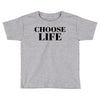 Choose Life Toddler T-shirt
