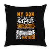 My Son Is Super Awesome His Mother Throw Pillow