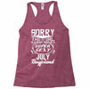 This Girl Is Taken By A Super Sexy July Boyfriend Racerback Tank