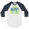 i bleed blue and green 3/4 Sleeve Shirt