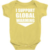i support global warming Baby Onesie
