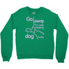 go away i'm only speaking to my dog today Crewneck Sweatshirt