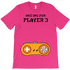 Waiting for Player 3 Gamer T-Shirt