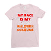 my face is my halloween Ladies Fitted T-Shirt
