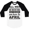 all men are created equal april 3/4 Sleeve Shirt