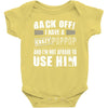 back off i have a crazy poppop and i'm not afraid to user him Baby Onesie