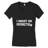 insist on perfection Women's V-Neck T-Shirt