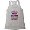 all women created equal but the best born in October Racerback Tank