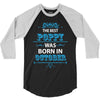 The Best Poppy Was Born In October 3/4 Sleeve Shirt