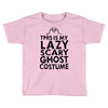 this is my lazy ghost costume 2 Toddler T-shirt