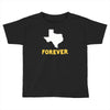 texas forever Toddler T-shirt