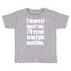 sorry for being right funny joke Toddler T-shirt