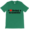 i love being a grandma T-Shirt
