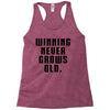 Winning Never Grows Old Racerback Tank
