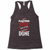 I'm A Plasterer I Don't Stop When I'm Tired I Stop When I'm Done Racerback Tank