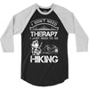 I Don't Need Therapy Just to Go Hiking 3/4 Sleeve Shirt