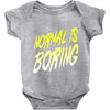 normal is boring Baby Onesie