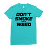 don't smoke shit weed Ladies Fitted T-Shirt