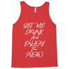 Get Me Drunk And Enjoy The Show Tank Top
