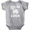 hug me for luck Baby Onesie