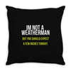 i am not a weatherman but you should expect a few inches funny Throw Pillow