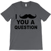 i mustache you T-Shirt