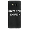 i hate you so much Samsung Galaxy S8