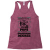 Never Underestimate A Pops With An Engineer Degree Racerback Tank