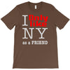 i only like ny as a friend T-Shirt