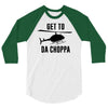 get to da choppa 3/4 Sleeve Shirt