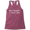 am i drunk Racerback Tank