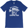 all i caught was this crappie fish T-Shirt