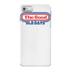 the good old days iPhone 7 Case