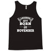 legends are born in november Tank Top