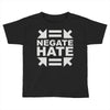 negate hate Toddler T-shirt