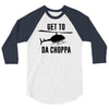 get to da choppa 3/4 Sleeve Shirt