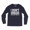 i don't ignorance Long Sleeve Shirts