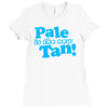 pale is the new tan! Ladies Fitted T-Shirt
