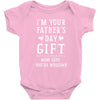 I&rsquo;m Your Father&rsquo;s Day Gift Mom Says You&rsquo;re Welcome Baby Bodysuit