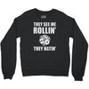 they see me rollin they hatin Crewneck Sweatshirt