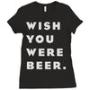wish you were beer Ladies Fitted T-Shirt